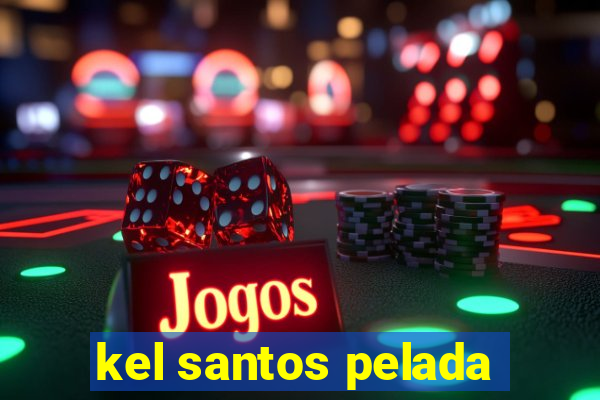 kel santos pelada